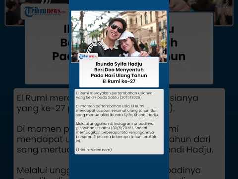 El Rumi Rayakan Usia 27 Tahun, Ibunda Syifa Hadju Sampaikan Doa Tulus yang Mengharukan Hati thumbnail