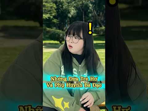 Những Đứa Trẻ Hư Và Phụ Huynh Bá Đạo 😂👨‍👩‍👧🔥 thumbnail