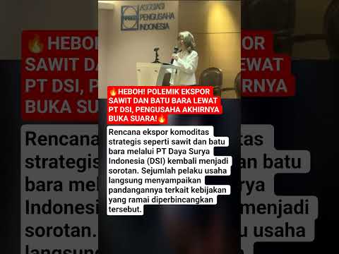 🔥HEBOH! Polemik Ekspor Sawit dan Batu Bara Lewat PT DSI, Pengusaha Akhirnya Buka Suara!🔥 thumbnail
