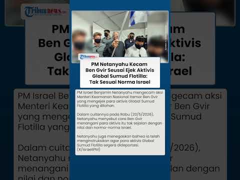 PM Netanyahu Semprot Ben Gvir seusai Ejek Aktivis Global Sumud Flotilla: Tak Sesuai Norma Israel thumbnail