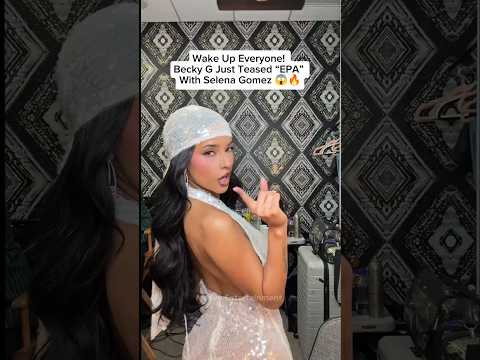 THIS Becky G & Selena Gomez Snippet Is TOO GOOD ? #selenagomez #beckyg #epa #fyp thumbnail