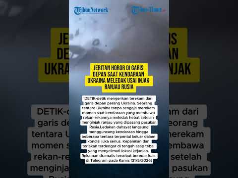 JERITAN HOROR DI GARIS DEPAN SAAT KENDARAAN UKRAINA MELEDAK USAI INJAK RANJAU RUSIA thumbnail