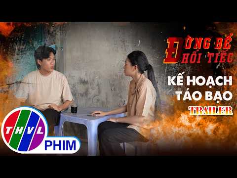 Trailer | Đừng để hối tiếc: Kế hoạch táo bạo thumbnail