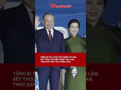 Tổng Bí thư, Chủ tịch nước Tô Lâm kết thúc chuyến thăm Thái Lan, thúc đẩy hợp tác chiến lược thumbnail