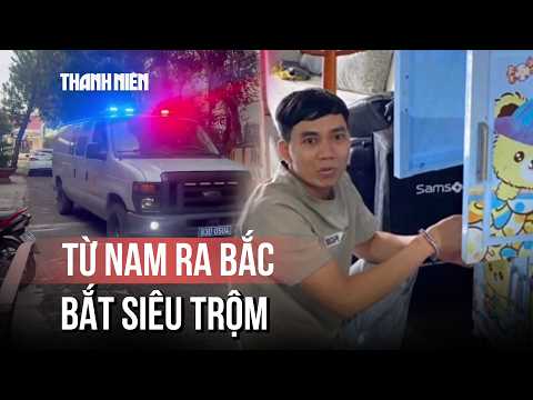 Vượt gần 2000 km truy bắt "siêu trộm" tài sản 1,5 tỉ đồng thumbnail