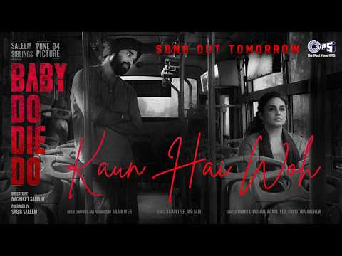 Kaun Hai Woh - Teaser | Baby Do Die Do | Huma Qureshi, Rachit | Mohit Chauhan,Arjun,Christina,WB Sam thumbnail
