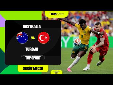 SKRÓT: MUNDIAL, GRUPA D: AUSTRALIA - TURCJA. POJEDYNEK NA KANADYJSKIEJ ZIEMI thumbnail
