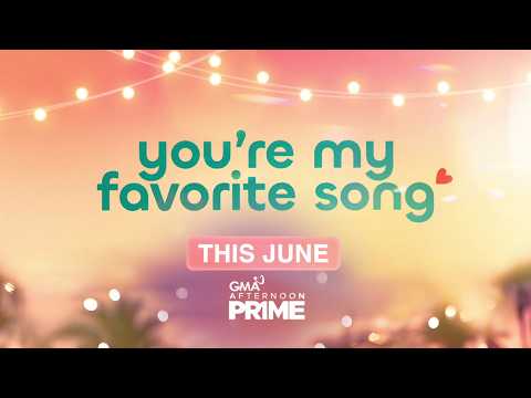 You’re My Favorite Song | Mapapanood na this June sa GMA! thumbnail
