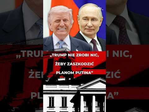 „Trump nie zrobi nic, żeby zaszkodzić planom Putina” #usa #rosja #polityka #shorts thumbnail