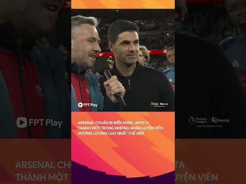 Phần thưởng quá xứng đáng cho HLV Mikel Arteta thumbnail