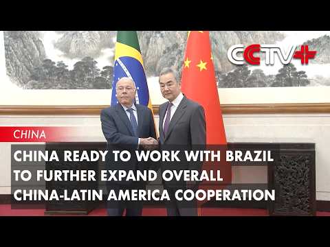 China Ready to Work with Brazil to Further Expand Overall China-Latin America Cooperation thumbnail