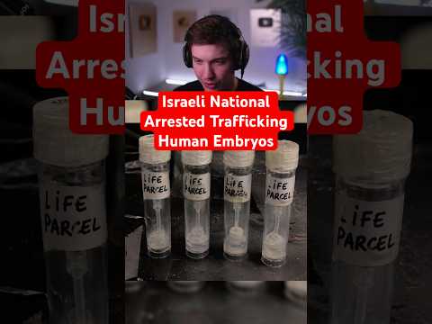 Israeli National Arrested Trafficking Human Embryos thumbnail