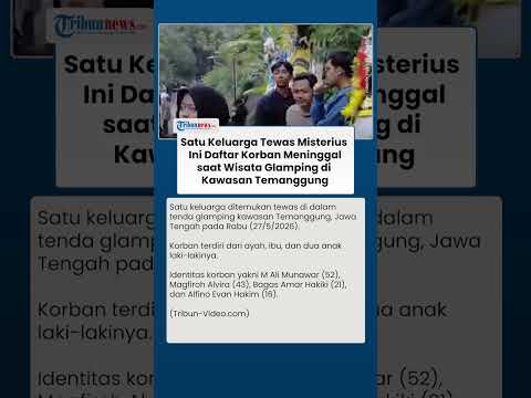 Niat Wisata Berujung Duka, Ini Identitas Satu Keluarga Tewas Misterius saat Glamping di Temanggung thumbnail