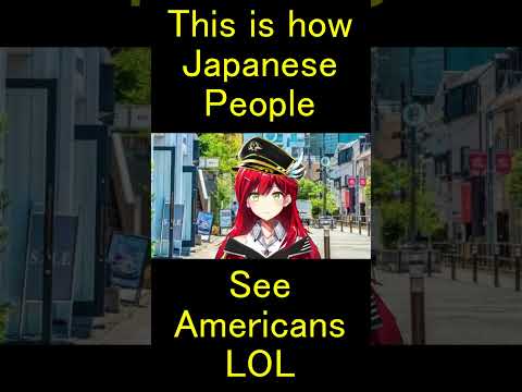 This is how Japanese people see Americans lol thumbnail