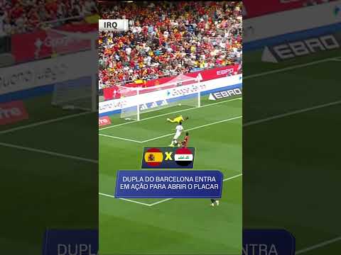 DUPLA DO BARCELONA EM AÇÃO NO GOL DA ESPANHA CONTRA O IRAQUE #shorts thumbnail