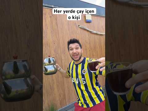 Her yerde çay içen o kişi thumbnail