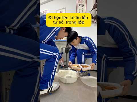 Lén lút ăn Lẩu Tự Sôi trong lớp.|Xàm một chút #giaitri thumbnail
