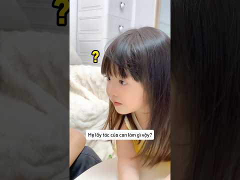 Mẹ lấy tóc của tôi để làm gì vậy? thumbnail
