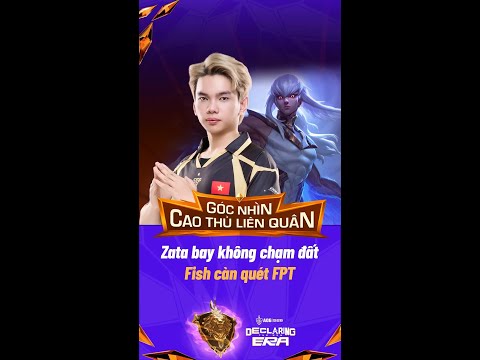 Góc nhìn tuyển thủ Chung Kết: Fish phô diễn kỹ năng với Zata !!! thumbnail