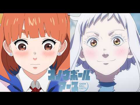 TVアニメ『スノウボールアース』WヒロインPV｜乃木蒼＆瀧村矧音 【毎週金曜23:30放送中！】 thumbnail