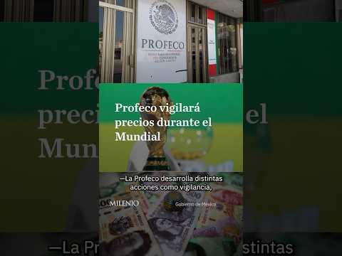 El consumidor también juega: Profeco refuerza vigilancia rumbo al Mundial thumbnail