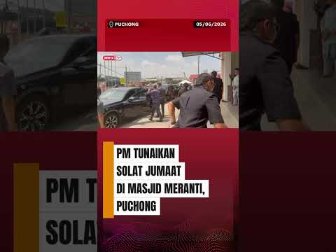 5 JUN - PERDANA MENTERI MENUNAIKAN SOLAT JUMAAT DI MASJID MERANTI thumbnail