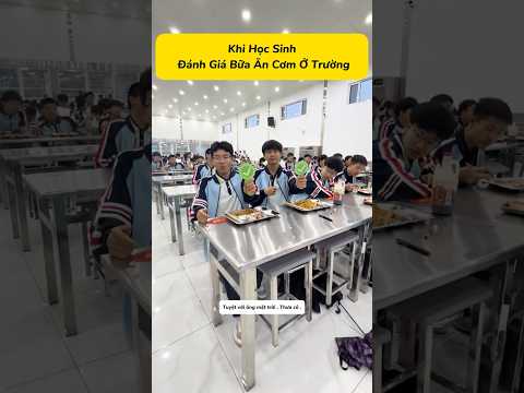 Học sinh đánh giá bữa cơm ở trường người khen hết lời, người chê không trượt câu nào 😂🍱#shorts thumbnail
