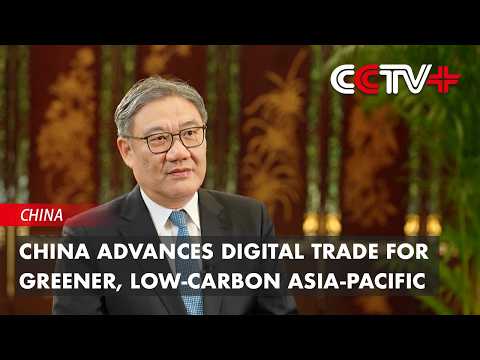 China Advances Digital Trade for Greener, Low-Carbon Asia-Pacific thumbnail