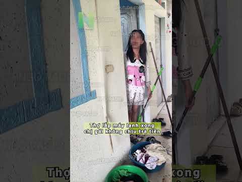 Thợ lắp máy lạnh xong chị gái không chịu trả tiền thumbnail