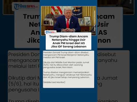Trump Diam-diam Ancam Netanyahu hingga Usir Anak PM Israel dari AS Jika IDF Serang Lebanon thumbnail