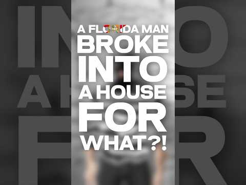A Florida Man Broke Into a House For What?! thumbnail