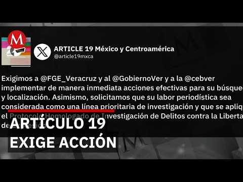 Artículo 19 exige activar protocolo especial por desaparición de periodista en Veracruz thumbnail