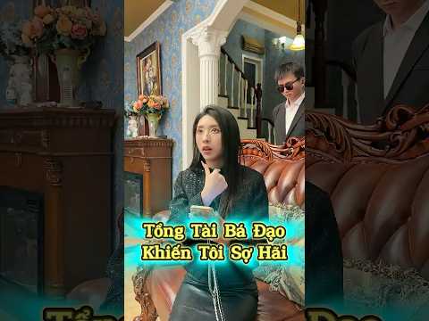Tổng Tài Bá Đạo Khiến Tôi Sợ Hãi 😂👑🔥 thumbnail