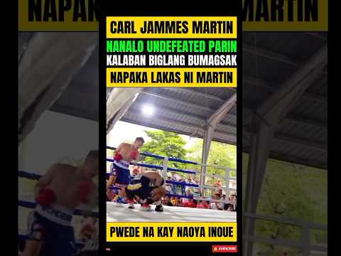 CARL JAMMES MARTIN NANALO! UNDEFEATED BOXER PARIN, NAPAKA LAKAS NI MARTIN thumbnail