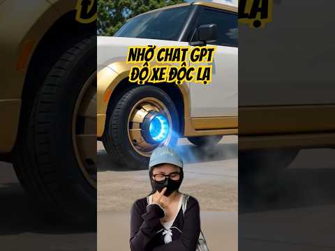 Khi Tui Nhờ Vả Chat GPT Độ Xe Độc Lạ Hong Giống Ai Kiểu #shorts || Yến Nồi Cơm Điện thumbnail