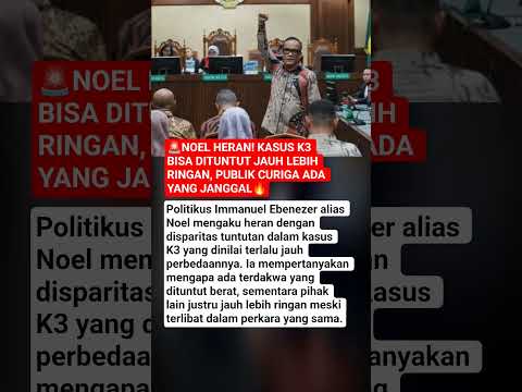 ?NOEL HERAN! Kasus K3 Bisa Dituntut Jauh Lebih Ringan, Publik Curiga Ada yang Janggal? thumbnail