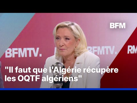 OQTF: "Nous n'avons pas à nous agenouiller devant l'Algérie", affirme Marine Le Pen thumbnail
