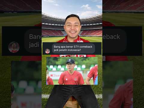 Seriusan STY comeback jadi pelatih Indonesia? #shorts thumbnail