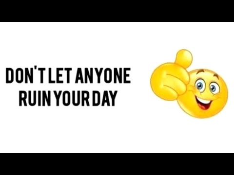 don't let anyone ruin your day thumbnail