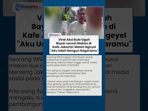 Viral Aksi Bule Ogah Bayar seusai Makan di Kafe Jakarta & Malah Ngeyel: Aku Udah Bangun Negaramu thumbnail