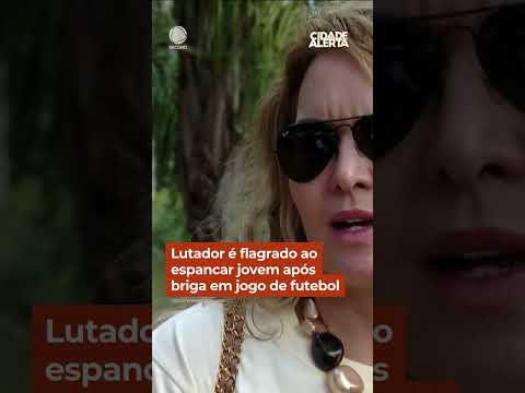 Lutador é flagrado ao espancar jovem após briga em jogo de futebol #Shorts #CidadeAlerta thumbnail