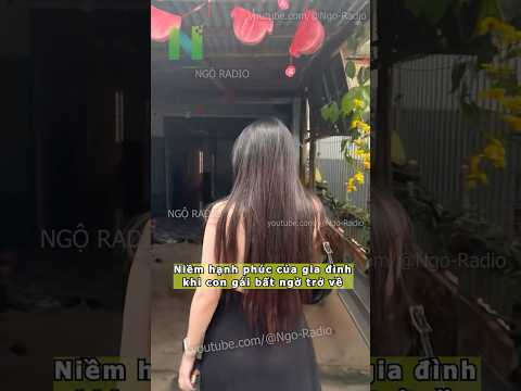 Niềm hạnh phúc của gia đình khi con gái bất ngờ trở về thumbnail