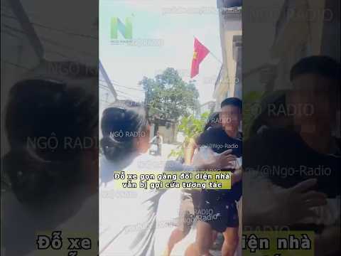 Đỗ xe gọn gàng đối diện nhà vẫn bị gọi cửa tương tác thumbnail