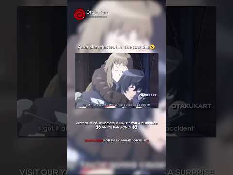 After she rejected him she saw this ? #anime #animeshorts #animememes #animeedits #shorts thumbnail