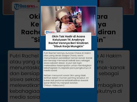 Chava Lulus TK, Okin Tak Hadir Lagi Saat Kelulusan, Rachel Vennya: Mungkin Sedang Sibuk Bekerja thumbnail