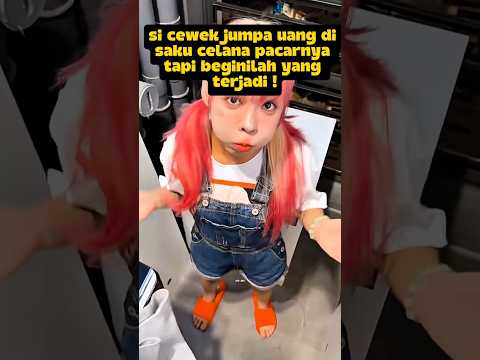 si  cewek menemukan duit didalam saku celana pacarnya,dan endingnya?⁉️#deramachina #sekedarhiburan thumbnail