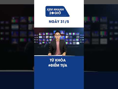 Bản tin Xem nhanh 20h ngày 31/5: Từ khóa #ĐIỂM TỰA  #shorts thumbnail