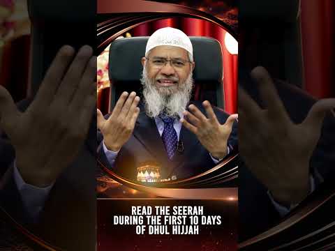 Read the Seerah during the First 10 Days of Dhul Hijjah - Dr Zakir Naik thumbnail