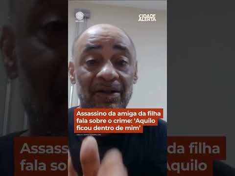 Assassino da amiga da filha fala sobre o crime: 'Aquilo ficou dentro de mim' #Shorts #CidadeAlerta thumbnail
