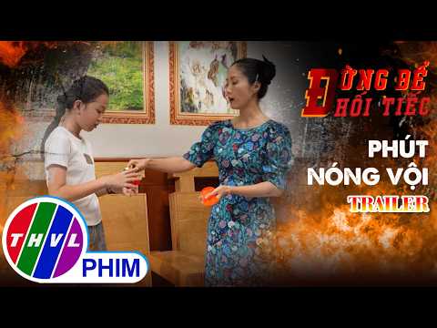 Trailer | Đừng để hối tiếc: Phút nóng vội thumbnail